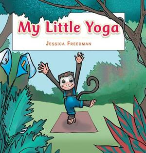 My Little Yoga by Jessica Freedman