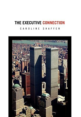 The Executive Connection by Caroline Shaffer