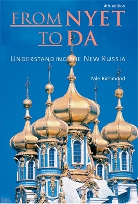 From Nyet to Da: Understanding the New Russia by Yale Richmond