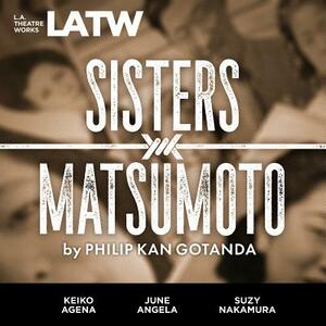 Sisters Matsumoto [With 2 Paperbacks] by Philip Kan Gotanda