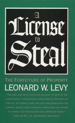 License to Steal by Leonard W. Levy