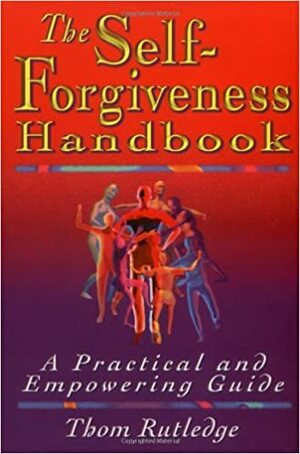 Self-Forgiveness Handbook by Thom Rutledge