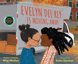 Evelyn del Rey Is Moving Away by Meg Medina