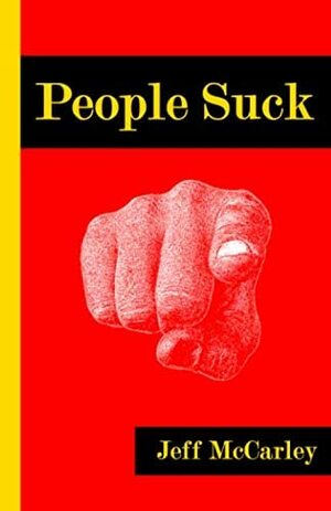 People Suck by Jeff McCarley