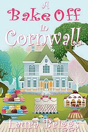 A Bake Off in Cornwall by Laura Briggs