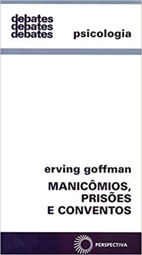 Manicômios, Prisões e Conventos by Erving Goffman