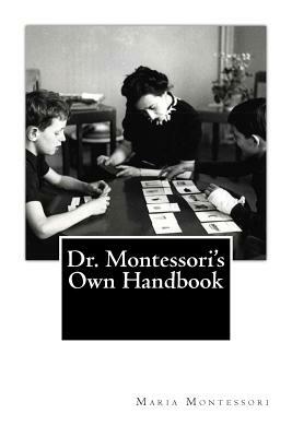 Dr. Montessori's Own Handbook by Maria Montessori