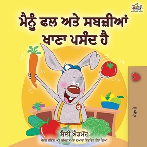 I Love to Eat Fruits and Vegetables (Punjabi Edition - India): Punjabi Gurmukhi by Kidkiddos Books, Shelley Admont