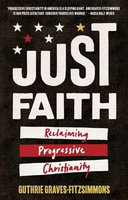 Just Faith: Reclaiming Progressive Christianity by Guthrie Graves-Fitzsimmons