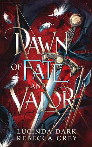 Dawn of Fate & Valor by Lucinda Dark