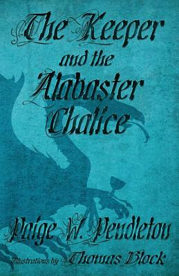 The Keeper and the Alabaster Chalice: Book II of The Black Ledge Series by Paige W. Pendleton