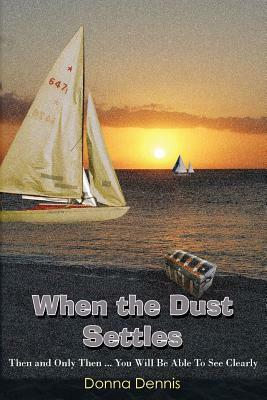 When the Dust Settles by Donna Dennis