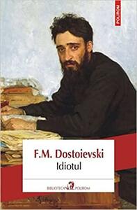 Idiotul by Fyodor Dostoevsky