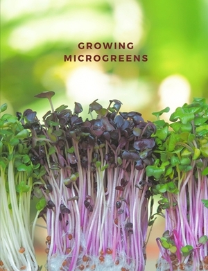 Growing micro greens: garden and dot grid paper, space for watering and growing notes by M. O'Reilly