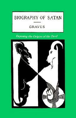 The Biography of Satan: Exposing the Origins of the Devil by Paul Tice, Kersey Graves