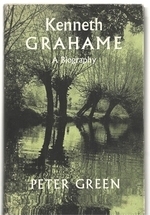 Kenneth Grahame: A Biography by Peter Green