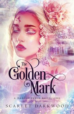 The Golden Mark by Scarlet Darkwood