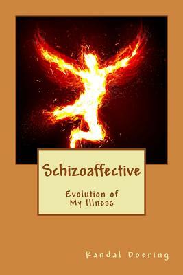 Schizoaffective: Evolution of My Illness by Randal Doering