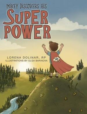Mikey Discovers His Super Power by Lorena Dolinar