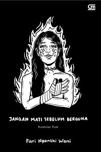 Jangan Mati Sebelum Berguna by Fitri Nganthi Wani