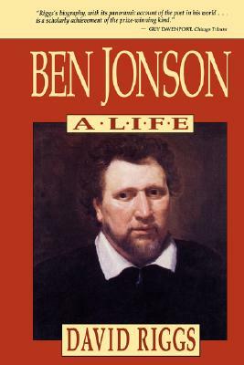 Ben Jonson: A Life by David Riggs