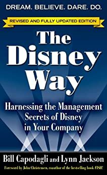 The Disney Way, Revised Edition: Harnessing the Management Secrets of Disney in Your Company by Bill Capodagli, Lynn Jackson