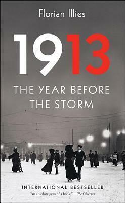 1913: The Year Before the Storm by Florian Illies