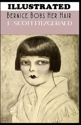 Bernice Bobs Her Hair Illustrated by F. Scott Fitzgerald