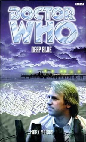 Doctor Who: Deep Blue by Mark Morris