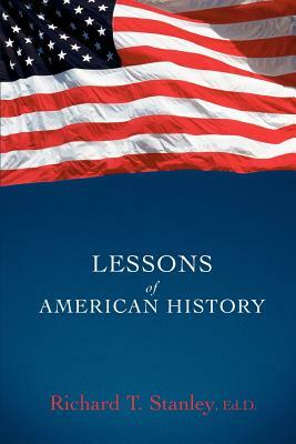 Lessons of American History by Richard T. Stanley