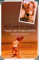 A Man's Got To Have A Hobby: Long Summers With My Dad by William McInnes
