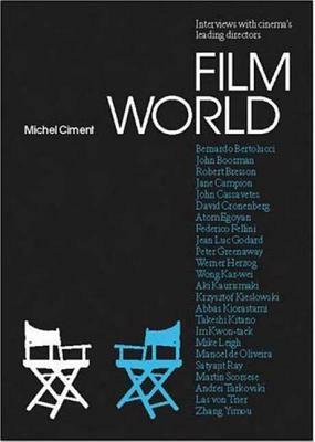 Film World: The Directors' Interviews by Michel Ciment