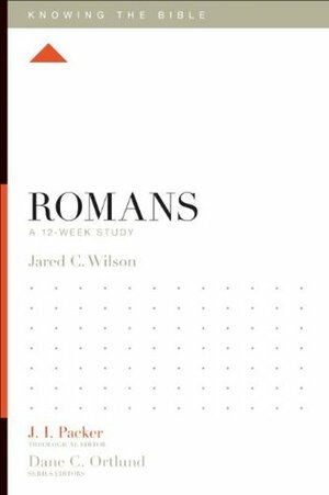 Romans: A 12-Week Study by Dane C. Ortlund, Jared C. Wilson, J.I. Packer