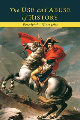 The Use and Abuse of History by Friedrich Nietzsche