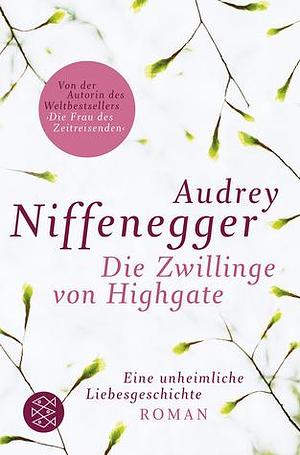 Die Zwillinge von Highgate: Eine unheimliche Liebesgeschichte by Brigitte Jakobeit, Audrey Niffenegger, Audrey Niffenegger