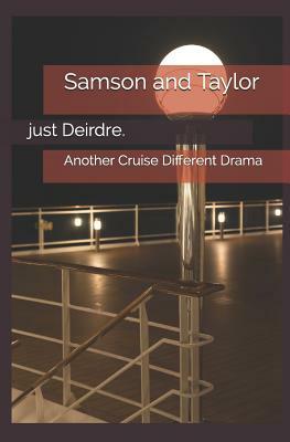 Samson and Taylor: Another Cruise Different Drama by Just Deirdre