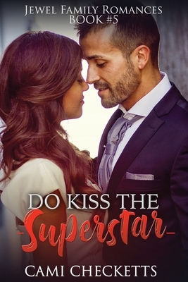 Do Kiss the Superstar by Cami Checketts