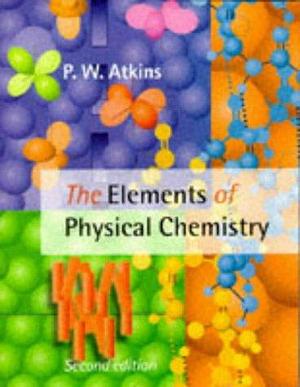 The Elements of Physical Chemistry by Peter Atkins