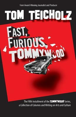 Fast, Furious, Tommywood by Tom Teicholz