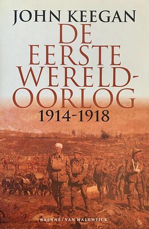 De Eerste Wereldoorlog 1914-1918 by John Keegan