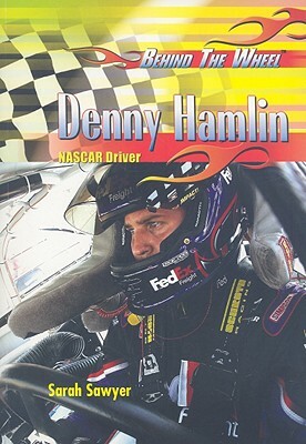 Denny Hamlin: NASCAR Driver by Sarah Sawyer