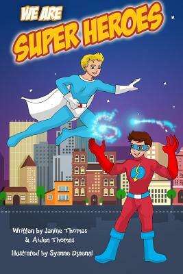 We Are Super Heroes by Janine Thomas, Aiden Thomas
