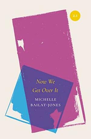 Now We Get Over It by Michelle Bailat-Jones