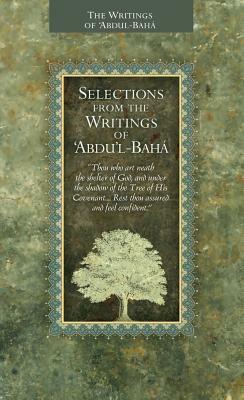 Selections from the Writings of 'abdu'l-Baha by Abdu'l-Baha