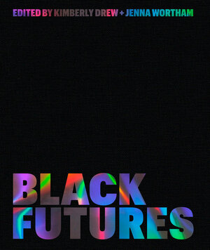 Black Futures by Kimberly Drew, Jenna Wortham