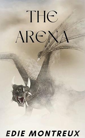 The Arena by Edie Montreaux