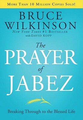 The Prayer of Jabez: Breaking Through to the Blessed Life by David Kopp, Bruce Wilkinson