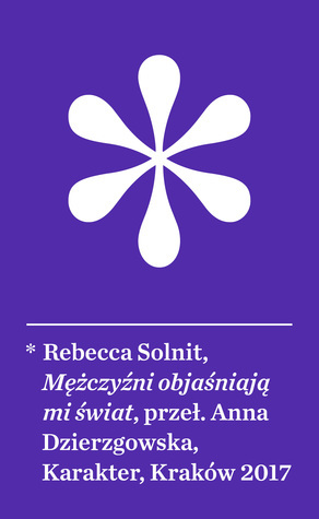 Mężczyźni objaśniają mi świat by Rebecca Solnit