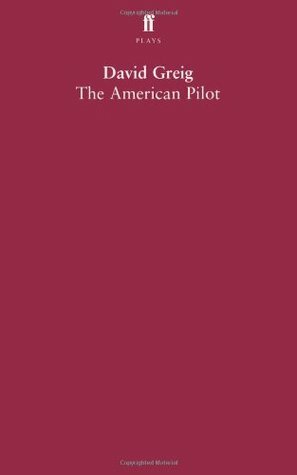 The American Pilot by David Greig