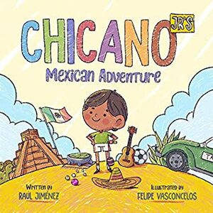 Chicano Jr's Mexican Adventure by Felipe Vasconcelos, Raúl Jiménez